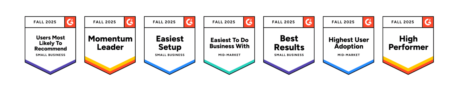 G2 Fall 2025 awards: Users Most Likely to Recommend, Momentum Leader, Easiest Setup, Easiest to Do Business With, Best Results, Highest User Adoption, High Performer
